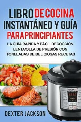 Cover of Libro de Cocina Instantaneo y Guia Para Principiantes (Spanish Edition)