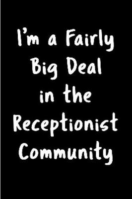 Book cover for I'm a fairly big deal in the receptionist community