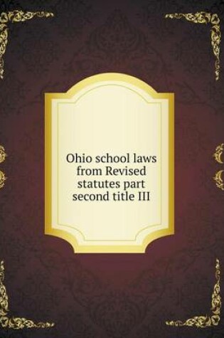 Cover of Ohio school laws from Revised statutes part second title III