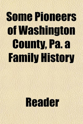 Book cover for Some Pioneers of Washington County, Pa. a Family History