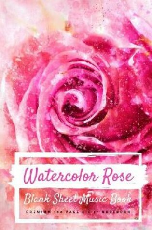 Cover of Watercolor Rose Blank Sheet Music Book