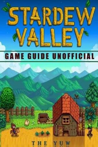 Cover of Stardew Valley Game Guide Unofficial