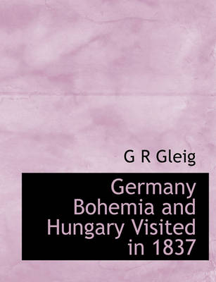 Book cover for Germany Bohemia and Hungary Visited in 1837