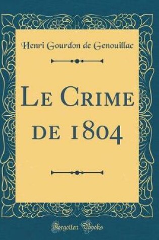 Cover of Le Crime de 1804 (Classic Reprint)