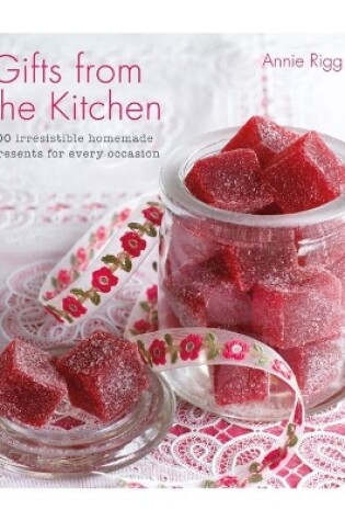 Cover of Gifts from the Kitchen: 100 irresistible homemade presents for every occasion