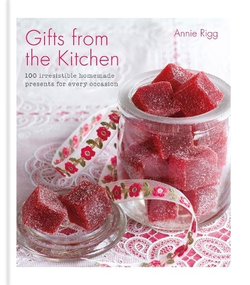 Book cover for Gifts from the Kitchen: 100 irresistible homemade presents for every occasion