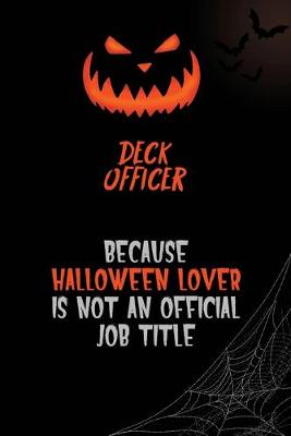 Book cover for Deck Officer Because Halloween Lover Is Not An Official Job Title