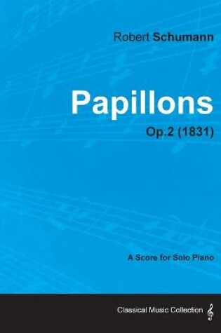 Cover of Papillons - A Score for Solo Piano Op.2 (1831)