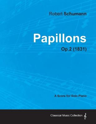 Book cover for Papillons - A Score for Solo Piano Op.2 (1831)