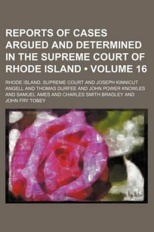 Cover of Reports of Cases Argued and Determined in the Supreme Court of Rhode Island (Volume 16)