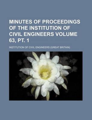 Book cover for Minutes of Proceedings of the Institution of Civil Engineers Volume 63, PT. 1