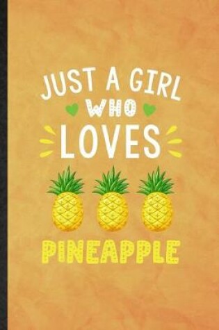 Cover of Just a Girl Who Loves Pineapple