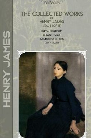 Cover of The Collected Works of Henry James, Vol. 11 (of 18)