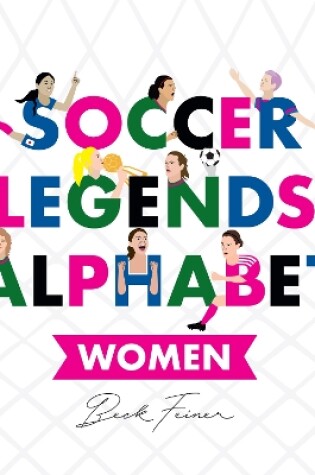 Cover of Soccer Legends Alphabet: Women