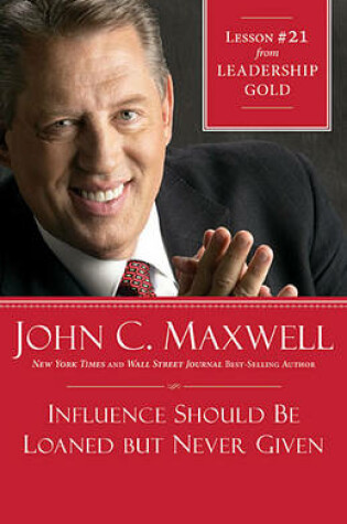 Cover of Influence Should Be Loaned But Never Given