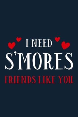 Book cover for I Need S'mores Friends Like You