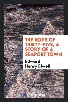 Book cover for The Boys of Thirty-Five, a Story of a Seaport Town