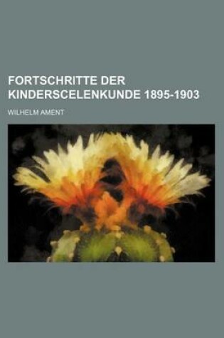 Cover of Fortschritte Der Kinderscelenkunde 1895-1903