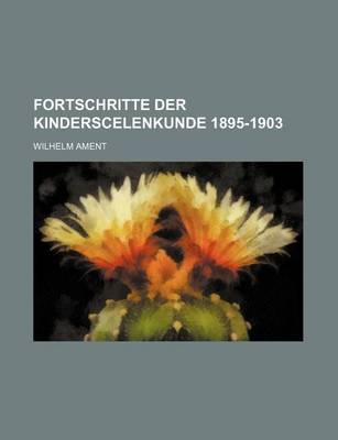 Book cover for Fortschritte Der Kinderscelenkunde 1895-1903