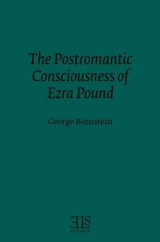 Cover of The Postromantic Consciousness of Ezra Pound