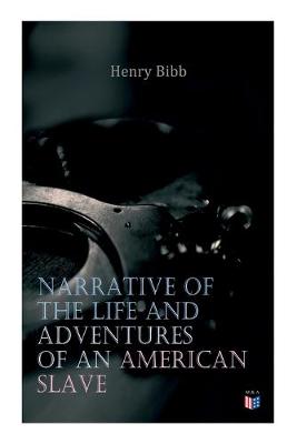 Book cover for Narrative of the Life and Adventures of an American Slave, Henry Bibb