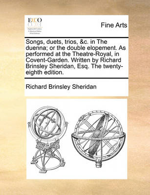 Book cover for Songs, Duets, Trios, &C. in the Duenna; Or the Double Elopement. as Performed at the Theatre-Royal, in Covent-Garden. Written by Richard Brinsley Sheridan, Esq. the Twenty-Eighth Edition.