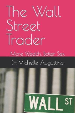 Cover of The Wall Street Trader, More Wealth, Better Sex