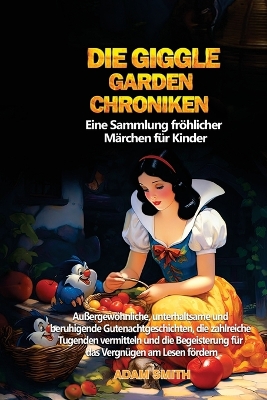 Book cover for DIE GIGGLE GARDEN-CHRONIKEN Eine Sammlung fröhlicher Märchen für Kinder.