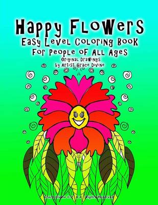 Book cover for Happy Flowers Easy Level Coloring Book for People of All Ages Original Drawings by Artist Grace Divine