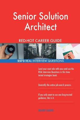 Book cover for Senior Solution Architect RED-HOT Career Guide; 2573 REAL Interview Questions