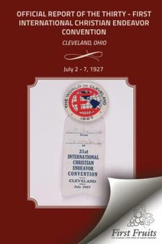 Cover of The Official Report Of The Thirty - First International Christian Endeavor Convention