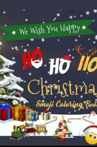 Cover of we wish you happy ho ho ho Christmas Emoji Coloring Book