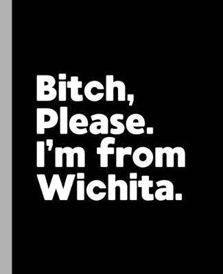 Book cover for Bitch, Please. I'm From Wichita.