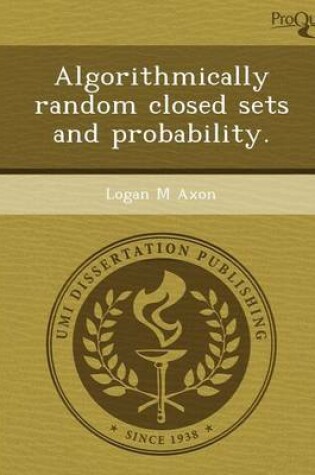 Cover of Algorithmically Random Closed Sets and Probability