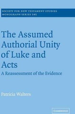 Cover of The Assumed Authorial Unity of Luke and Acts