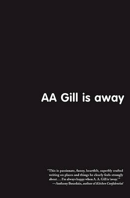 Book cover for AA Gill Is Away