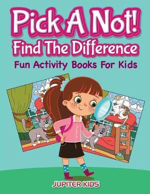 Book cover for Pick A Not! (Find The Difference)