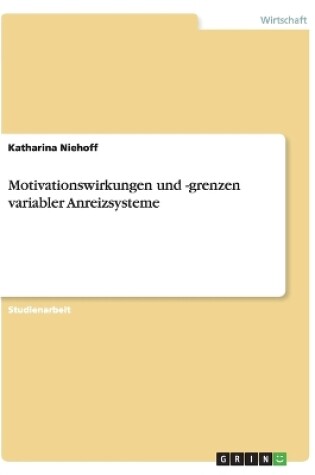 Cover of Motivationswirkungen und -grenzen variabler Anreizsysteme