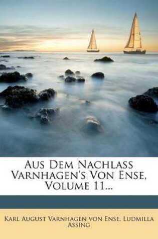 Cover of Aus Dem Nachlass Varnhagen's Von Ense, Volume 11...