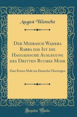 Cover of Der Midrasch Wajikra Rabba Das Ist Die Haggadische Auslegung Des Dritten Buches Mose
