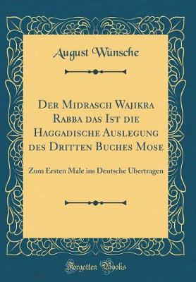 Book cover for Der Midrasch Wajikra Rabba Das Ist Die Haggadische Auslegung Des Dritten Buches Mose