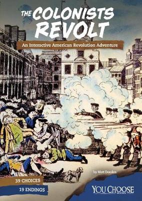 Book cover for You Choose Founding the United States Colonists Revolt an Interactive American Revolution Adventure