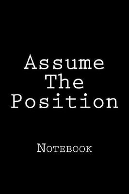 Book cover for Assume The Position