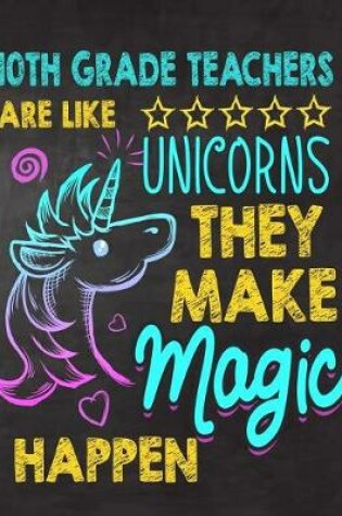 Cover of 10th Grade Teachers are like Unicorns They make Magic Happen