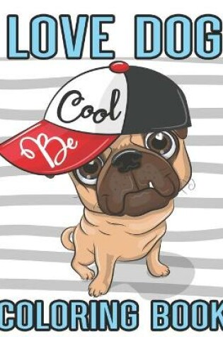 Cover of Love Dog Be cool coloring book