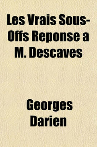 Cover of Les Vrais Sous-Offs Reponse A M. Descaves