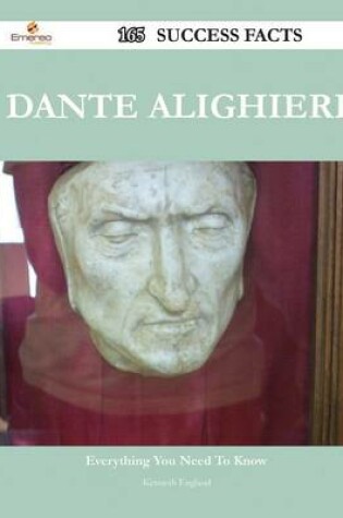 Cover of Dante Alighieri 165 Success Facts - Everything You Need to Know about Dante Alighieri