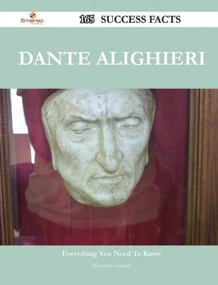 Book cover for Dante Alighieri 165 Success Facts - Everything You Need to Know about Dante Alighieri