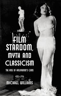Book cover for Film Stardom, Myth and Classicism