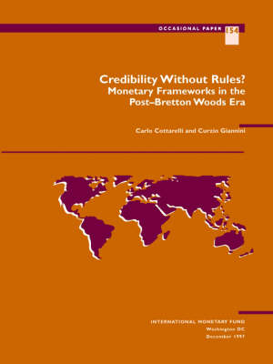 Book cover for Credibility without Rules?  Monetary Frameworks in the Post-Bretton Woods Era